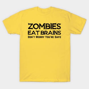 Zombies Eat Brains So You're Safe T-Shirt